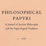 Presentazione della nuova rivista Philosophical Papyri: A Journal of Ancient Philosophy and the Papyrological Tradition – 29 settembre 2023