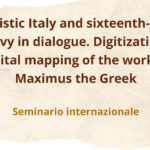 Seminario internazionale Humanistic Italy and sixteenth-century Muscovy in dialogue. Digitization and digital mapping of the work of Maximus the Greek | 28 novembre 2024